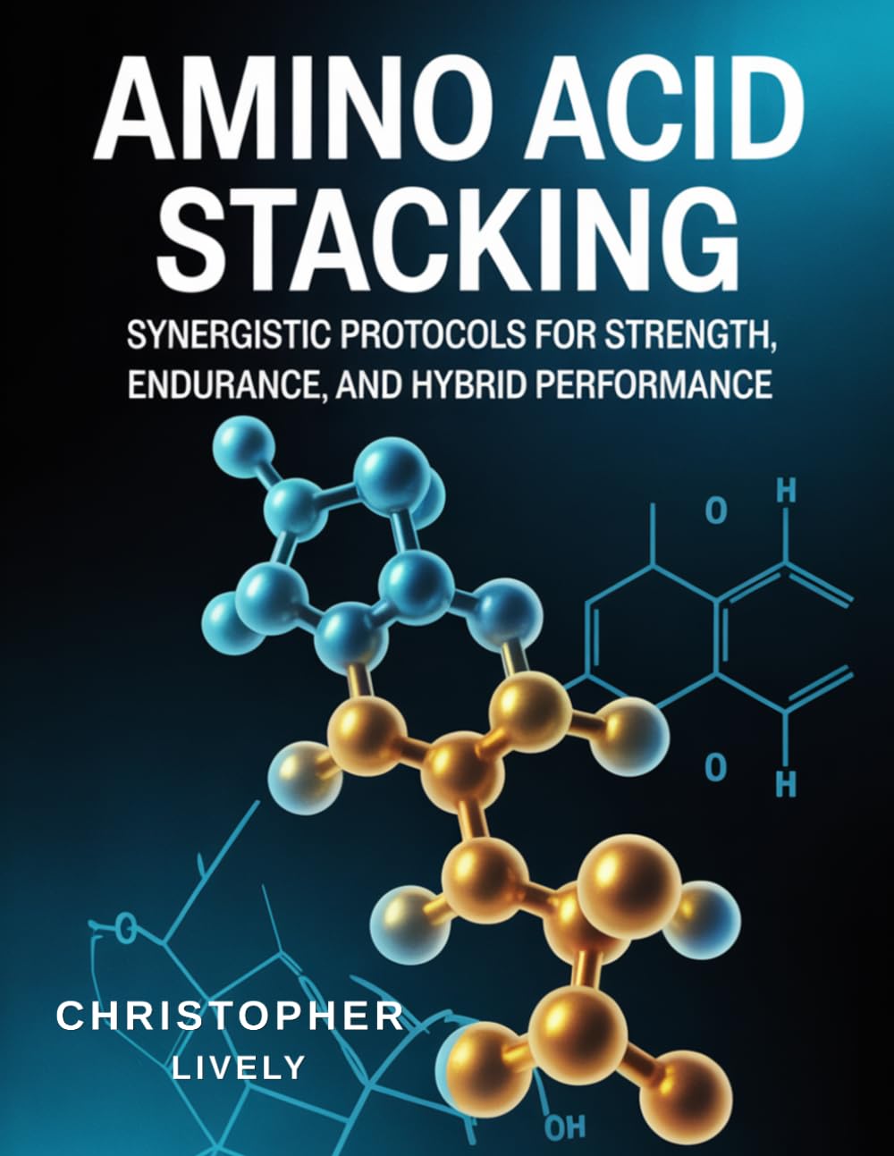 Amino Acid Stacking: Synergistic Protocols for Strength, Endurance, and Hybrid Performance