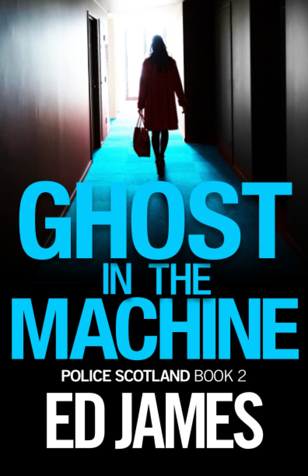 Ghost in the Machine (Police Scotland Edinburgh Crime Thrillers)