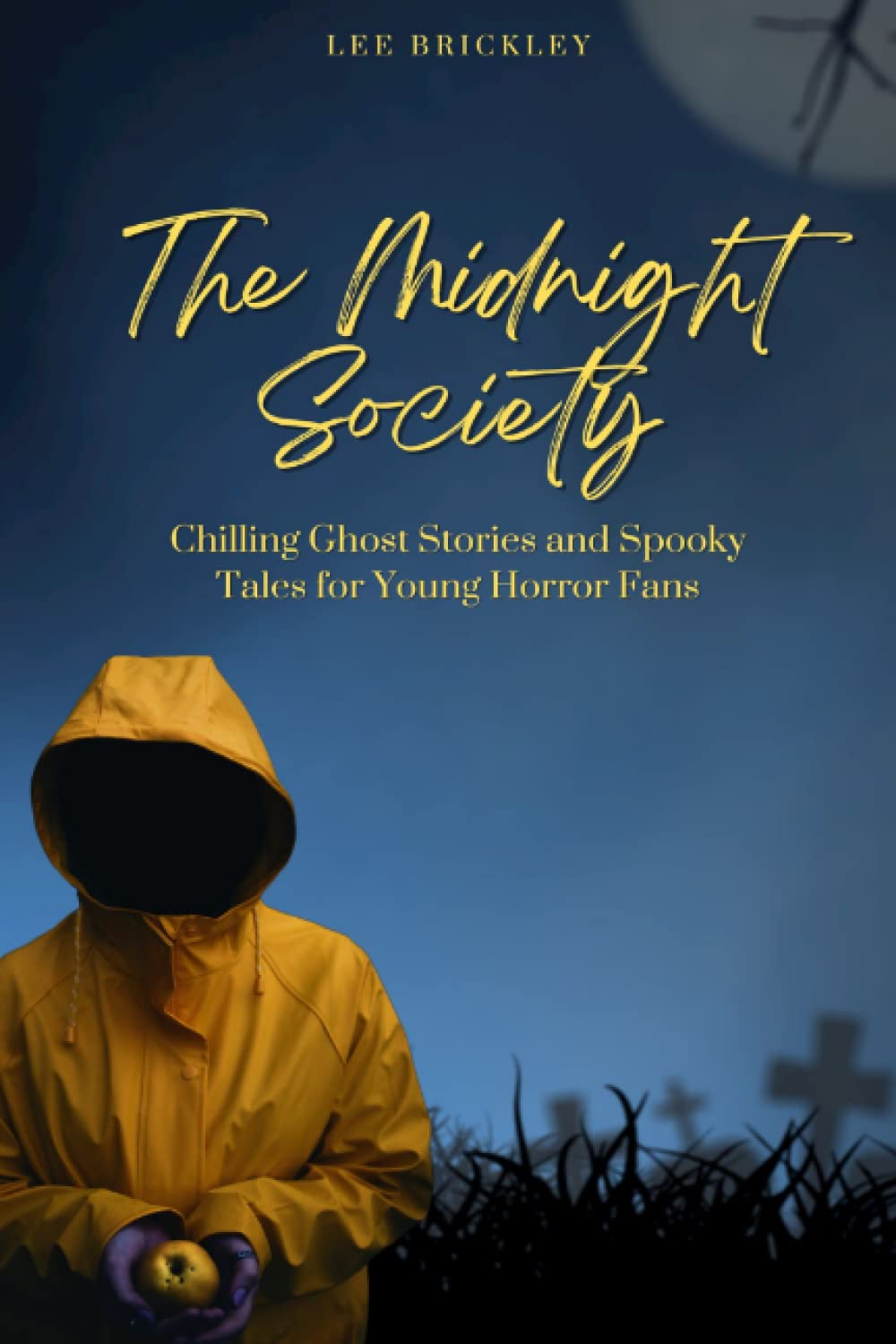 The Midnight Society: Chilling Ghost Stories and Spooky Tales for Young Horror Fans (Lee Brickley's Paranormal X-Files)