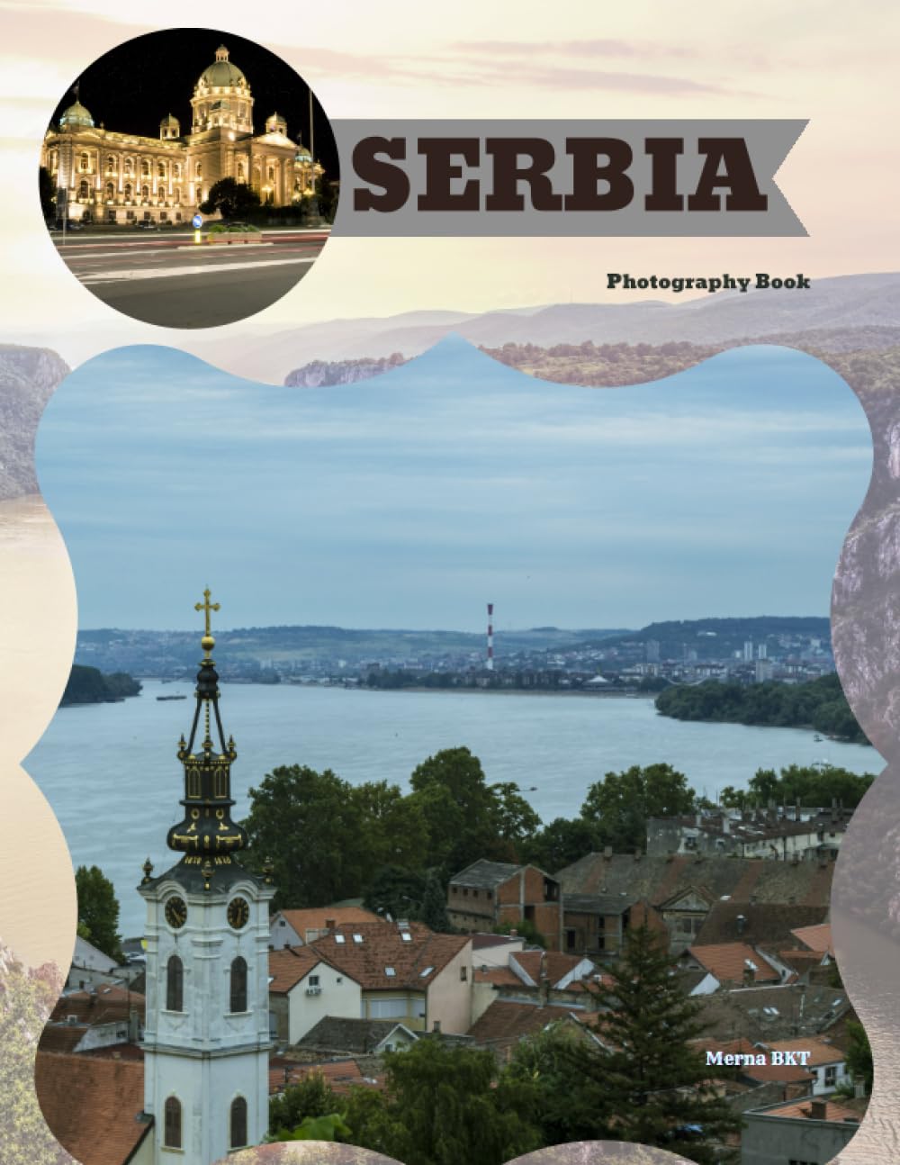 SERBIA: Great High Quality Pictures About an Amazing Country in the Balkans in Europe ,To Travel And Enjoy This Amazing Country,40 Full Colored Pages,8.5X11 Inches