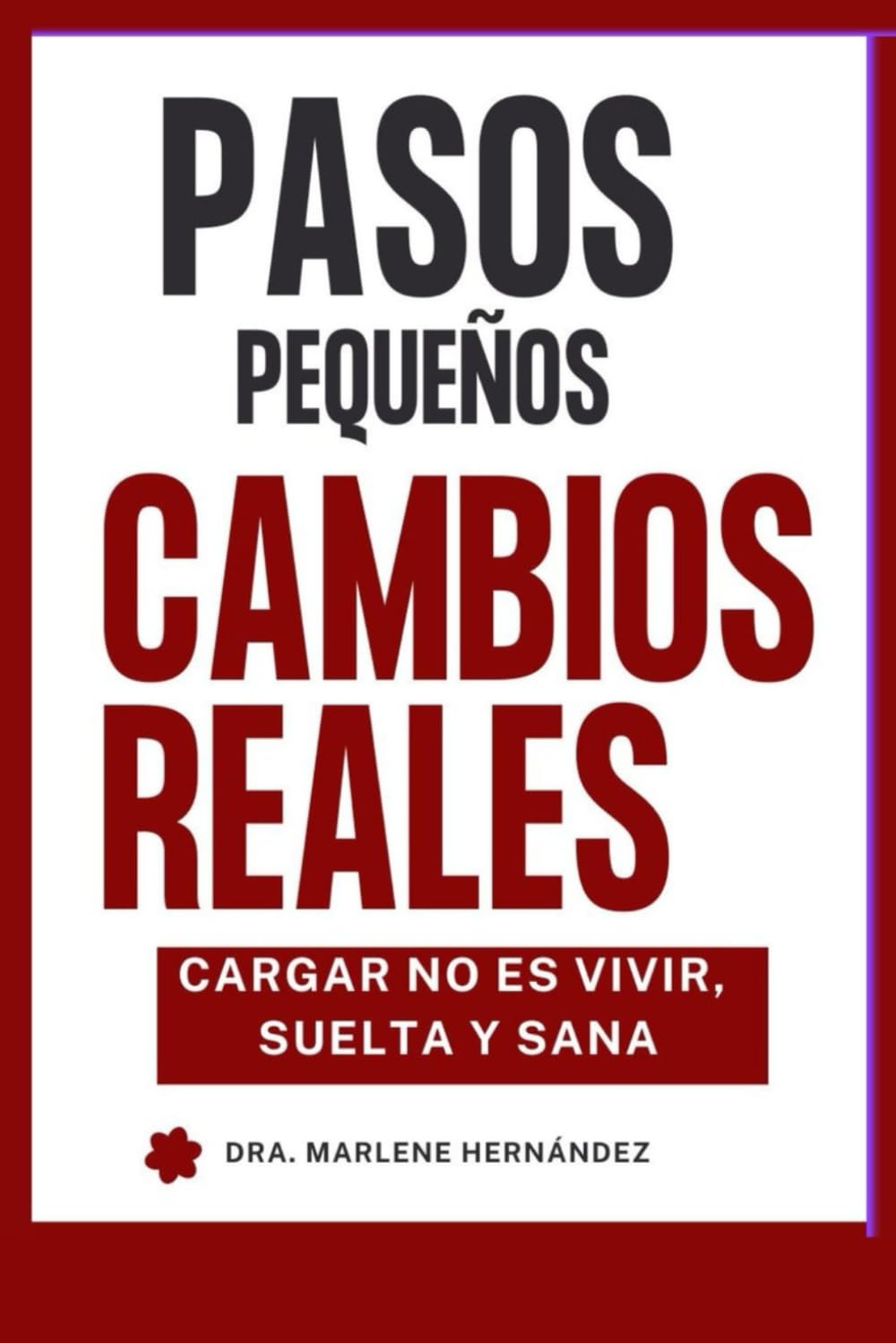 Pasos Pequeños, Cambios Reales: Cargar no es vivir, suelta y sana