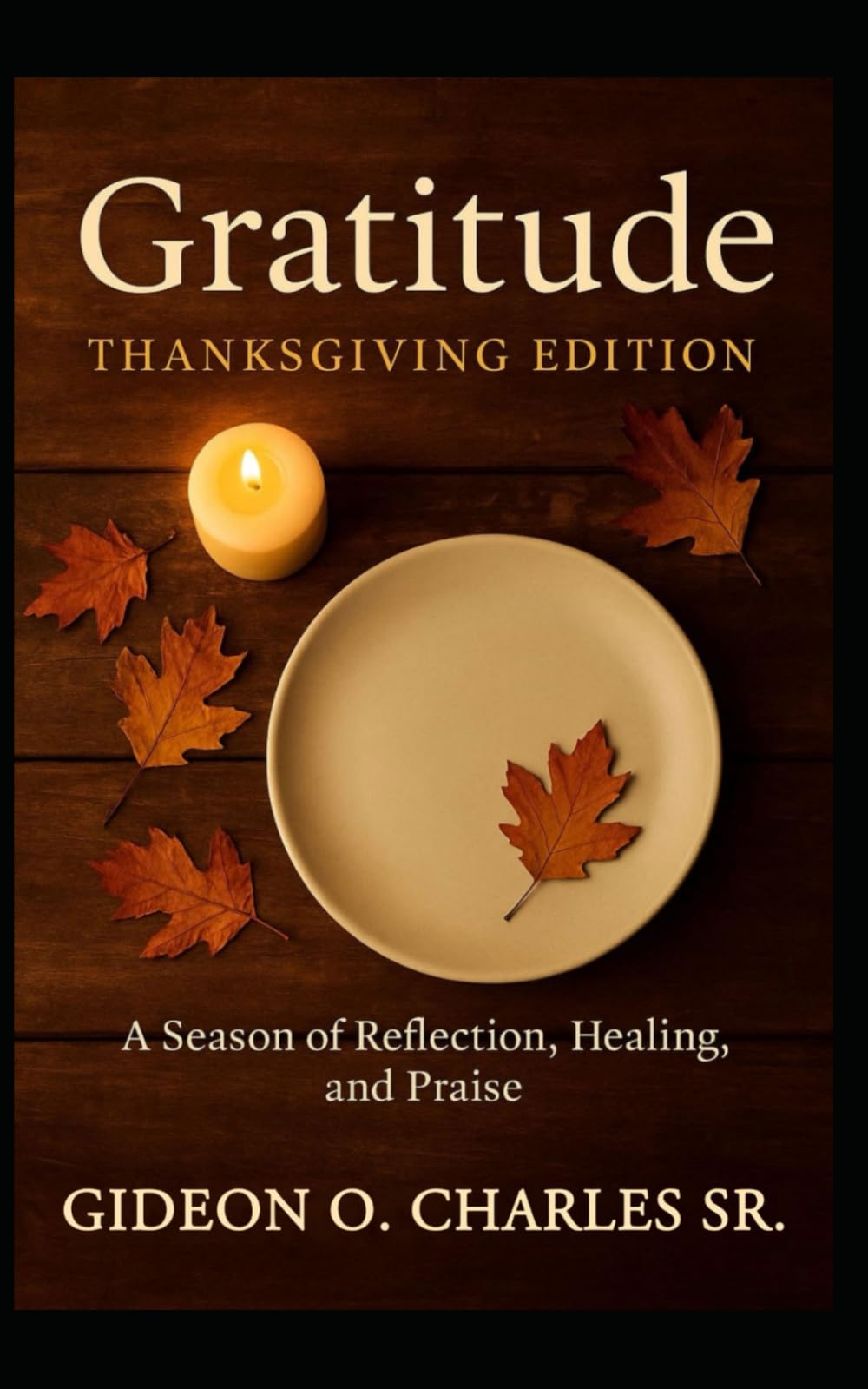 Gratitude: Thanksgiving Edition:: A Journey of Faith, Healing, and Everyday Thanks