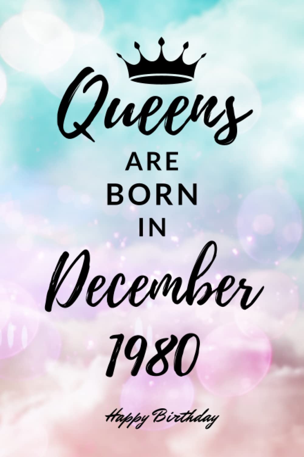 Queens are Born in December 1980: Personalized Journal Notebook Birthday Gift for Women born in December 1980 - Cute bday present for Her - 6x9 inches - 110pages