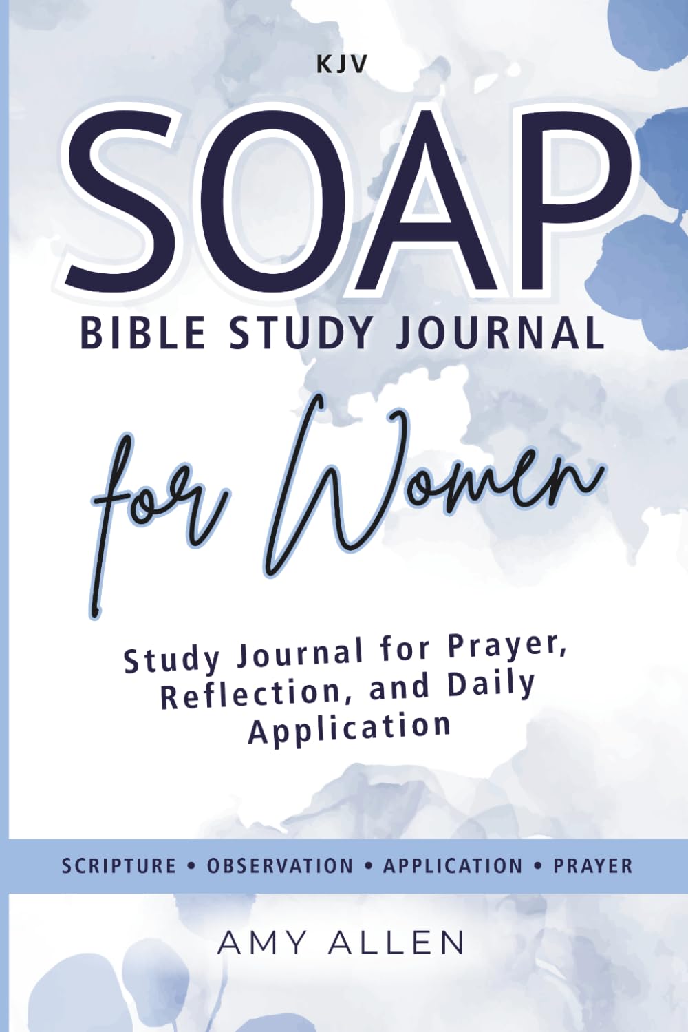 SOAP Bible Journal for Women: Study for Prayer, Reflection, and Daily Application
