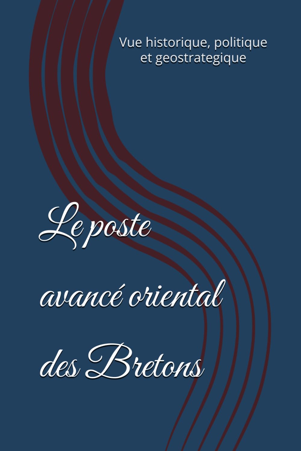 Le poste avancé oriental des Bretons: Vue historique, politique et géostratégique