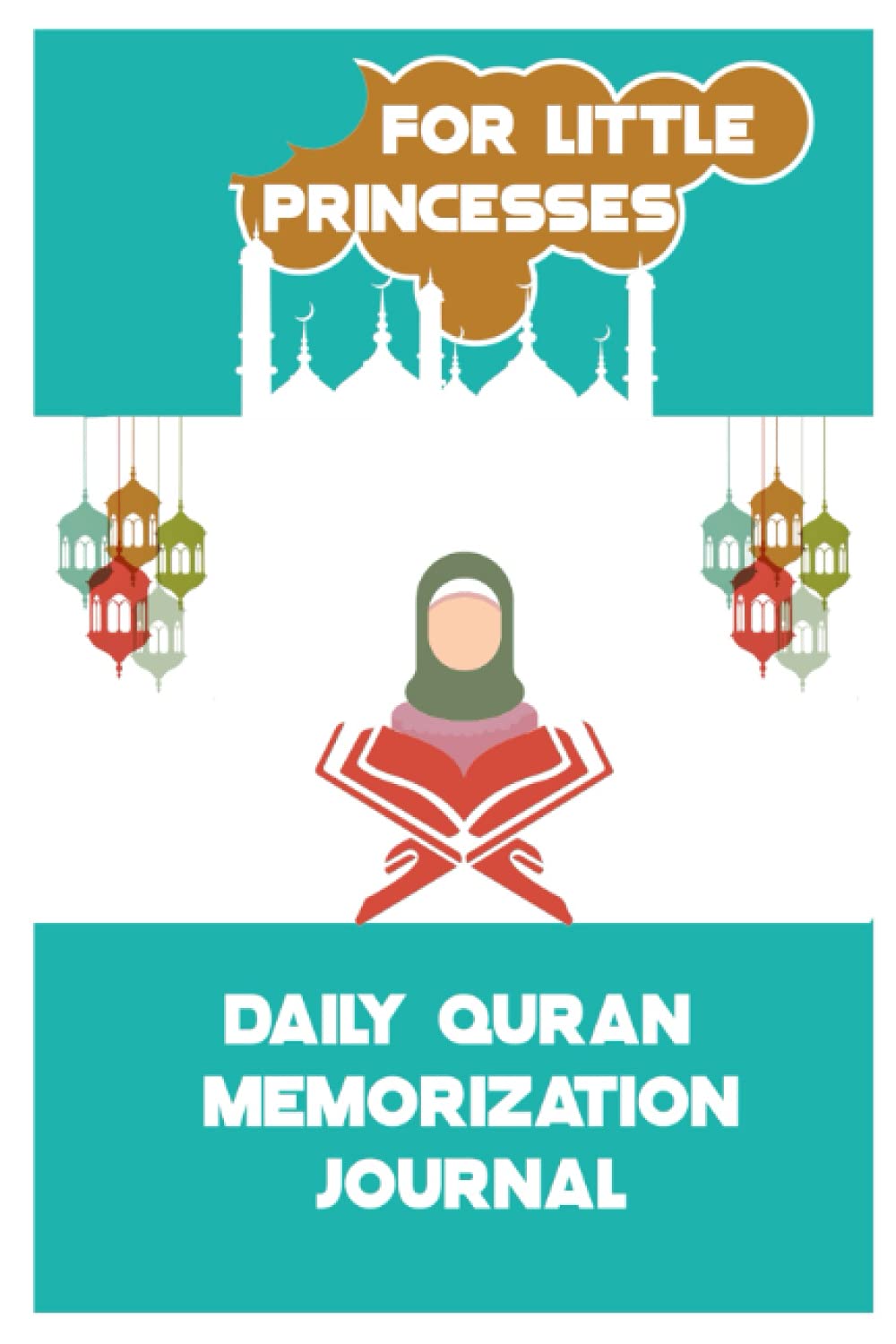 DAILY QURAN MEMORIZATION JOURNAL: Quran Memorization and Revision Logbook for 100 weeks | Ideal Gift for girls, parents, teachers| Format 6 x 9 (15.24 cm x 22.86 cm) |