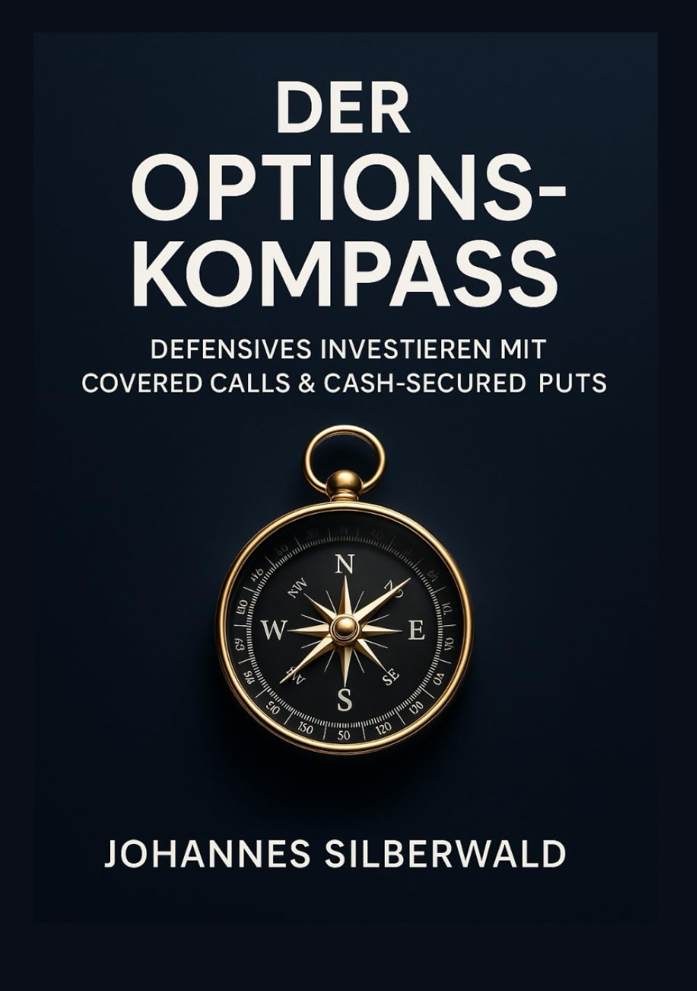 Der Options Kompass: Defensives Investieren mit Covered Calls und Cash Secured Puts