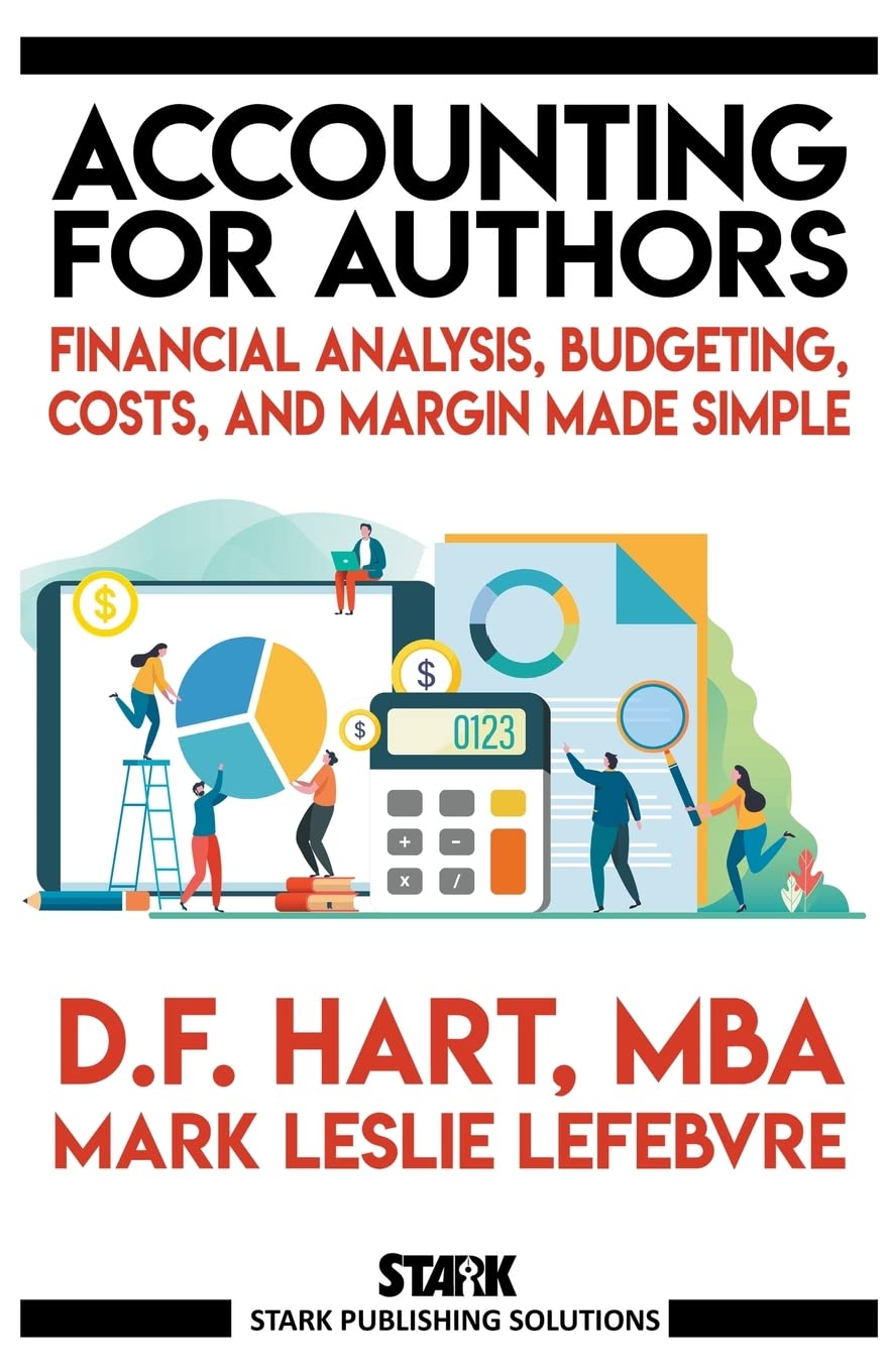 Accounting for Authors: Financial Analysis, Budgeting, Costs, and Margin Made Simple: 6 (Stark Publishing Solutions)