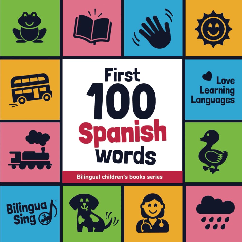 100 First Spanish Words: Bilingual Picture Dictionary for Children: English / Spanish with pronunciation audio (Learn Spanish): Spanish Picture ... (Bilingual Children's Books Series)