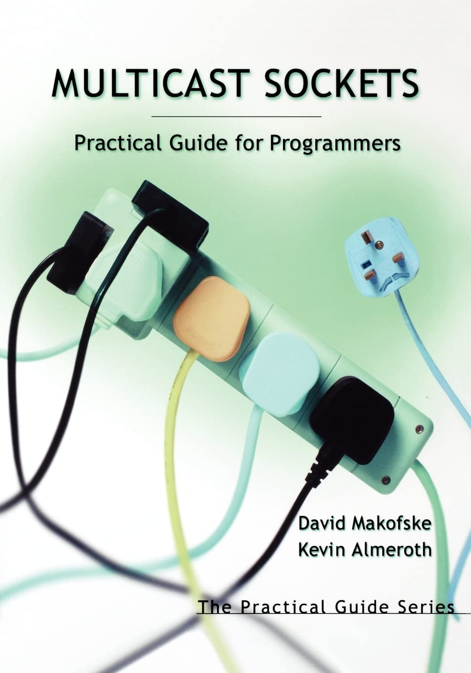 Multicast Sockets: Practical Guide for Programmers (The Practical Guides)