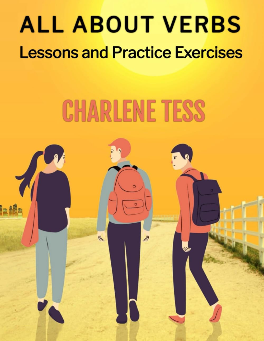 All About Verbs: Lessons and Practice Exercises (Grammar and Writing Books by Charlene Tess)