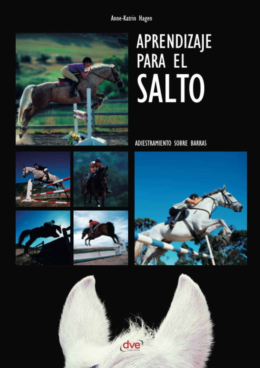 Anne-Katrin HagenAprendizaje para el salto. Adiestramiento sobre barras (Spanish Edition)
