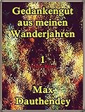  Gedankengut aus meinen Wanderjahren. Erster Band Vol.1: German Language (Gedankengut aus meinen Wanderjahren Series)