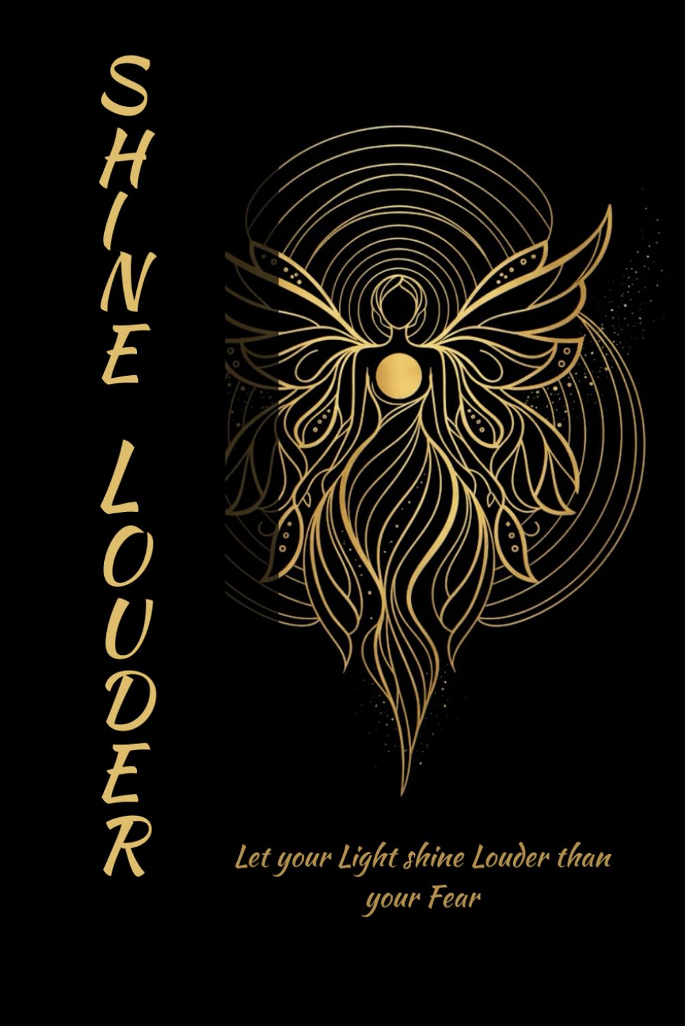 Shine Louder: Let Your Light Shine Louder Than Your Fears