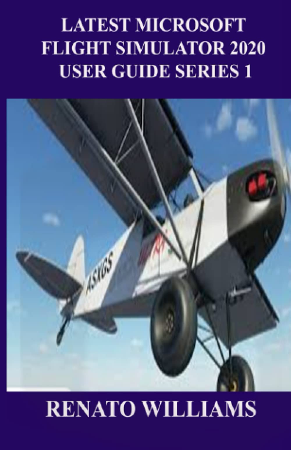 Buy LATEST MICROSOFT FLIGHT SIMULATOR 2020 USER GUIDE SERIES 1: The ...