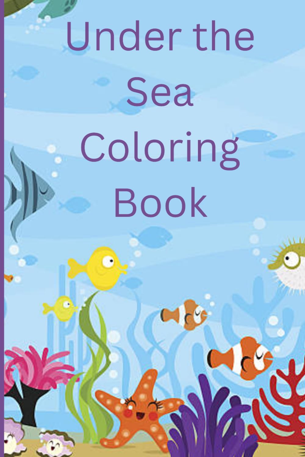 Under the Sea Coloring Book: Cute and Easy Illustrations for Young kids
