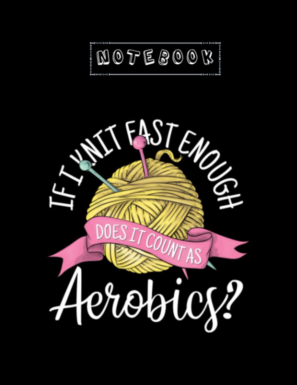 Notebook: Funny Crochet 6 8in x 11in Large Size Best Gift for Baybay or Friend