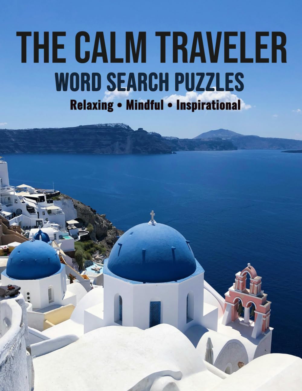 The Calm Traveler Word Search Puzzles Relaxing • Mindful • Inspirational: A Journey Through the World’s Most Inspiring Places