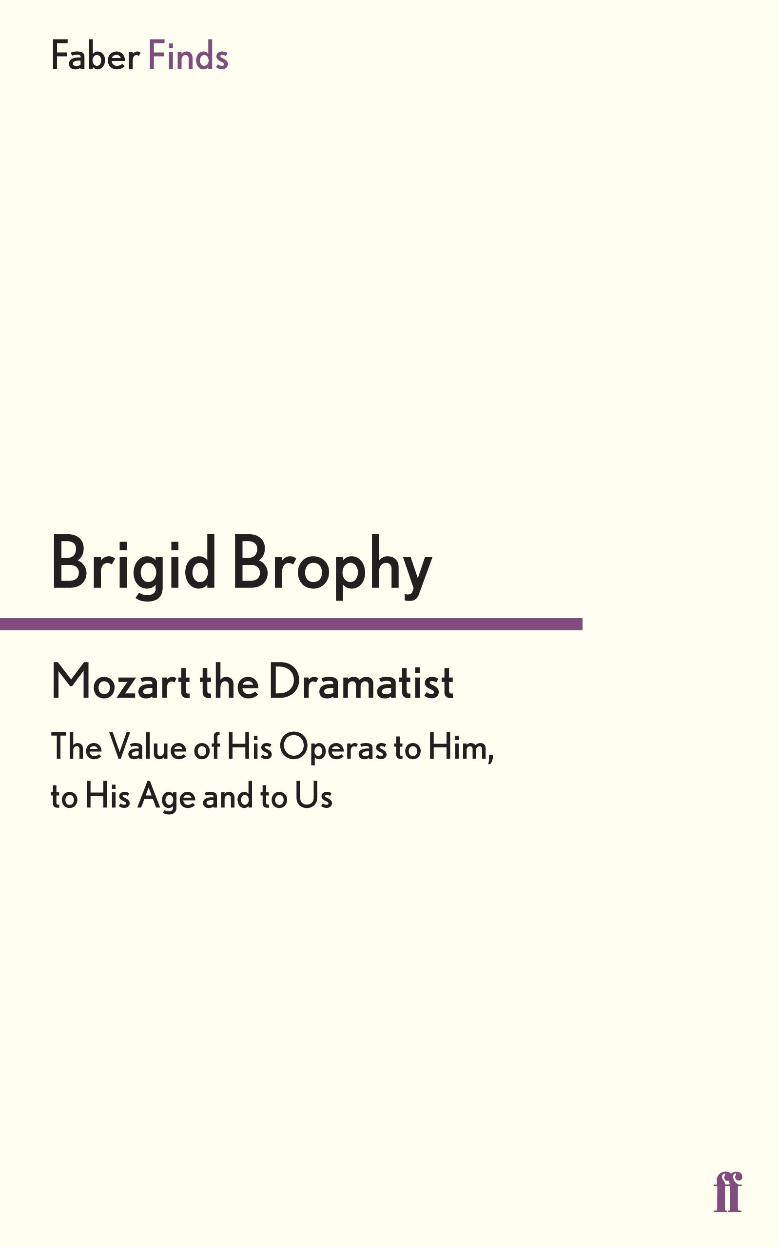 Mozart the Dramatist: The Value of his Operas to him, to his Age and to Us