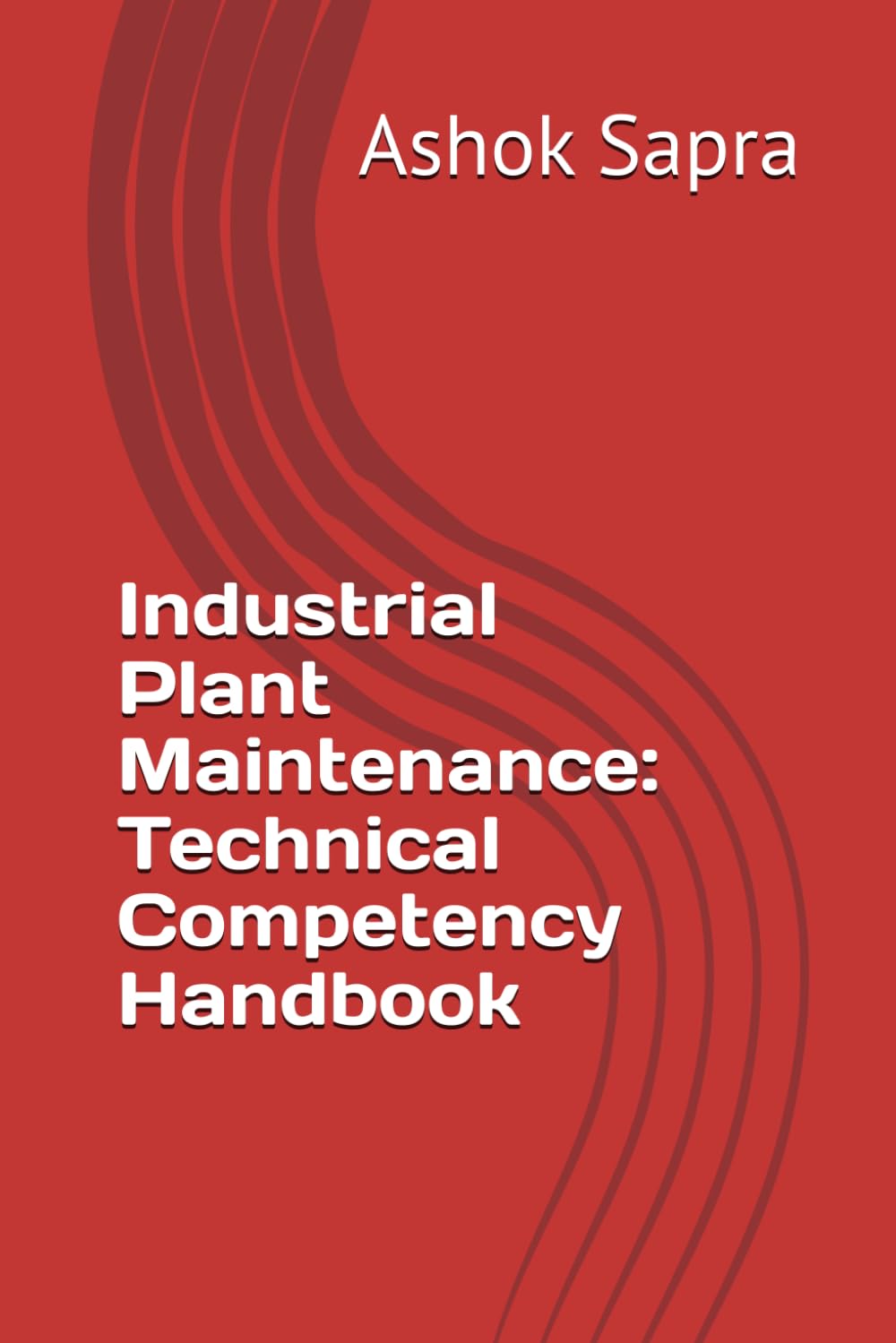 Industrial Plant Maintenance: Technical Competency Handbook