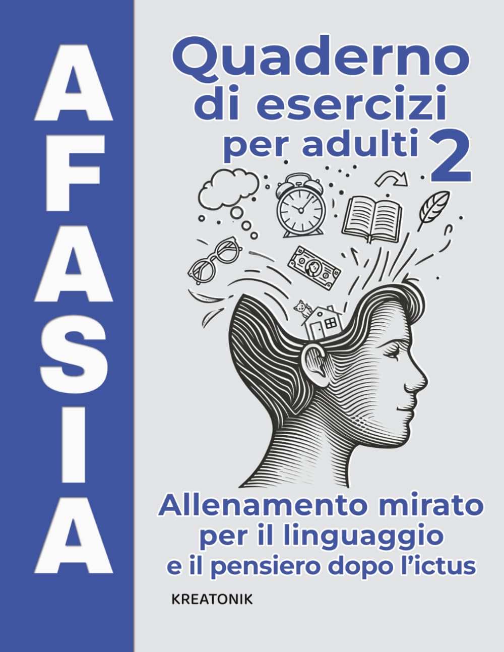 Afasia – Quaderno di esercizi per adulti 2: Allenamento mirato per il linguaggio e il pensiero dopo l'ictus (Allenare la mente)