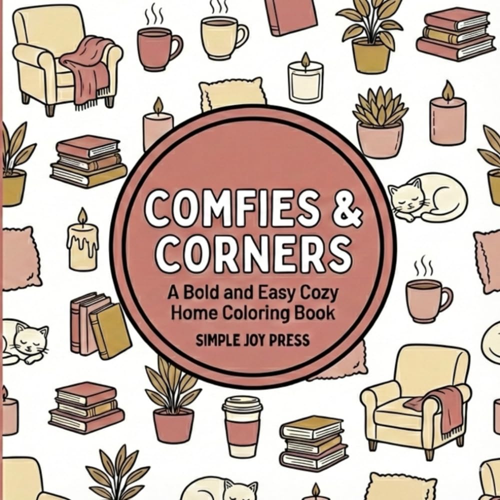 Comfies & Corners: A Bold and Easy Cozy Home Coloring Book (Simple Joy: The Cozy Calm Series)