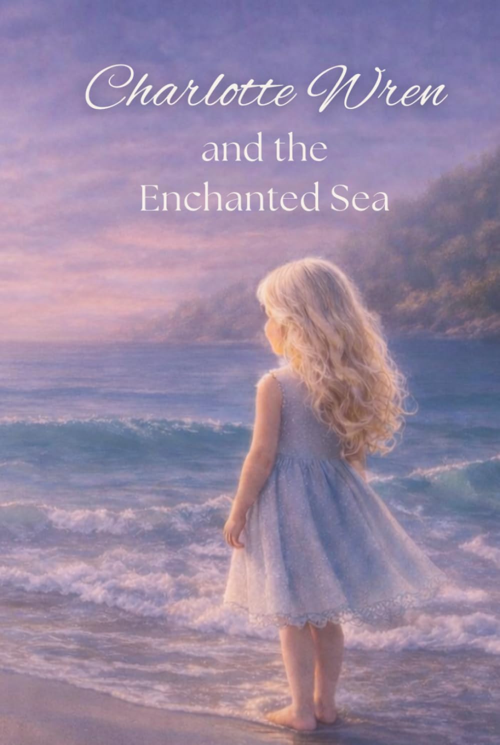 Charlotte Wren and the Enchanted Sea (Charlotte Wren’s World)