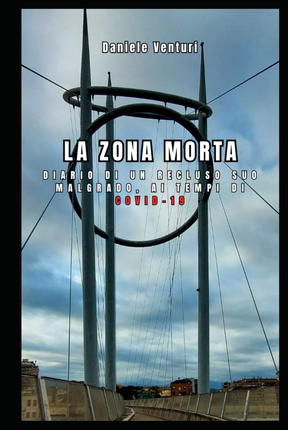 La Zona Morta: Diario di un recluso suo malgrado, ai tempi di Covid-19 (Frontiere cognitive e pensiero adattivo)
