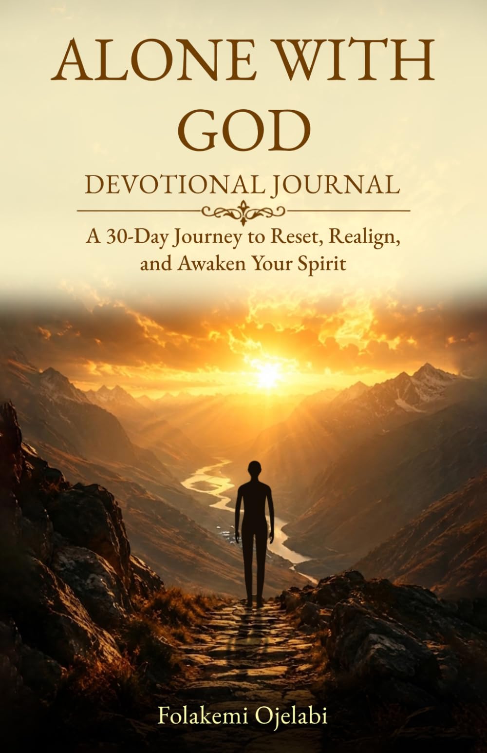 ALONE WITH GOD: Devotional Journal — A 30-Day Journey to Reset, Realign, and Awaken Your Spirit