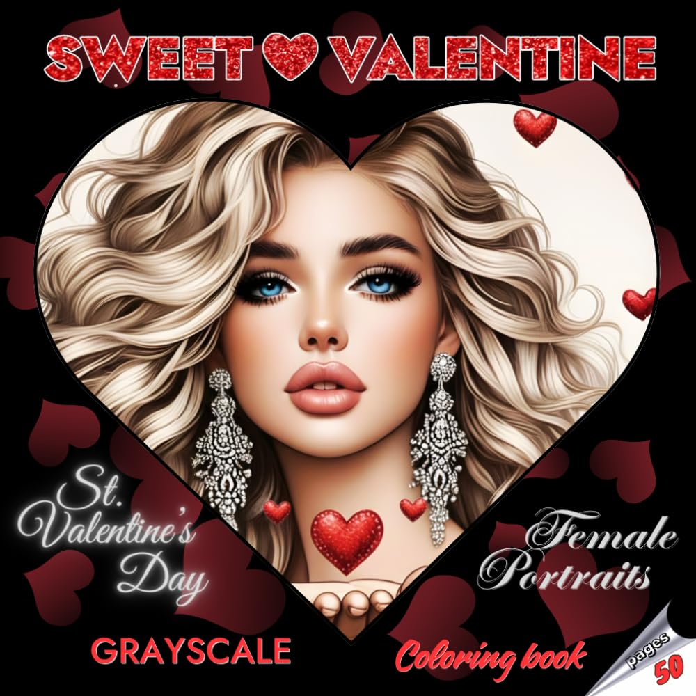 SWEET VALENTINE – Grayscale Coloring Book | St. Valentine’s Day Female Portraits | For adults and Teenagers | Valentine’s Day Gift: English Edition (Colorful Adventures)