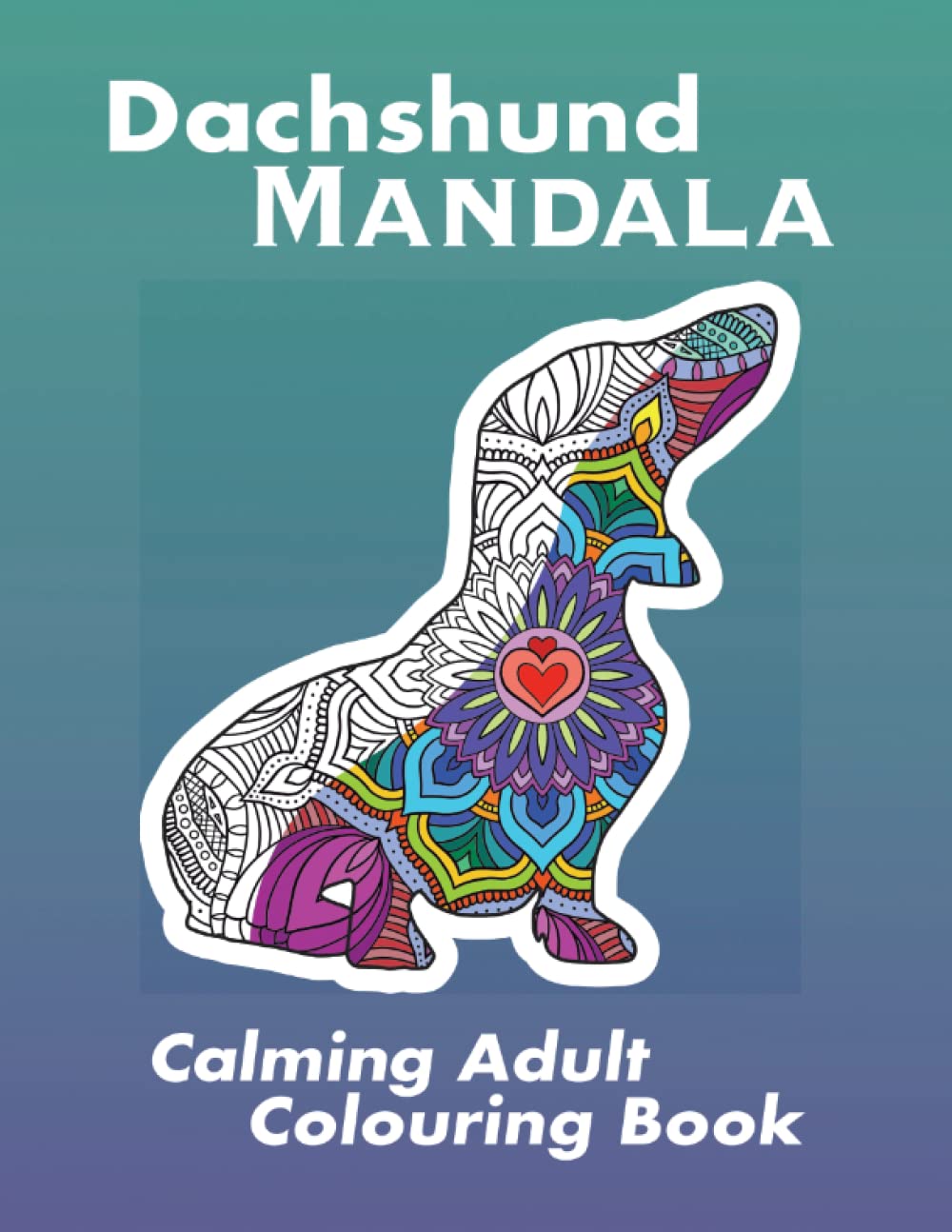 Dachshund Mandala: Calming Adult Colouring Book
