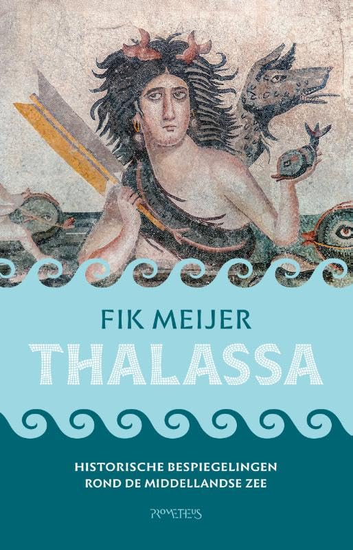 Thalassa: historische bespiegelingen rond de Middellandse zee