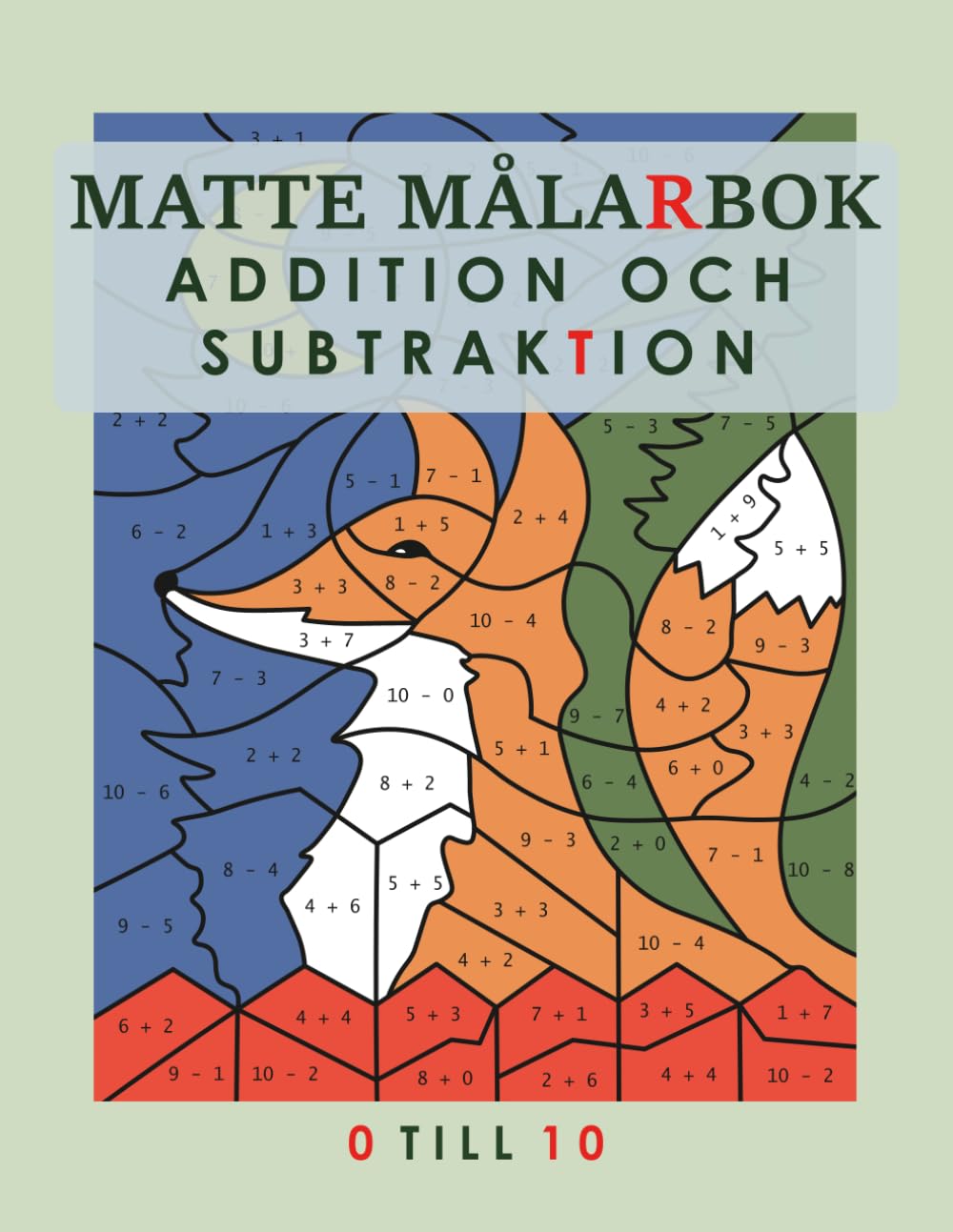 MATTE MÅLARBOK. ADDITION OCH SUBTRAKTION: 0 TILL 10