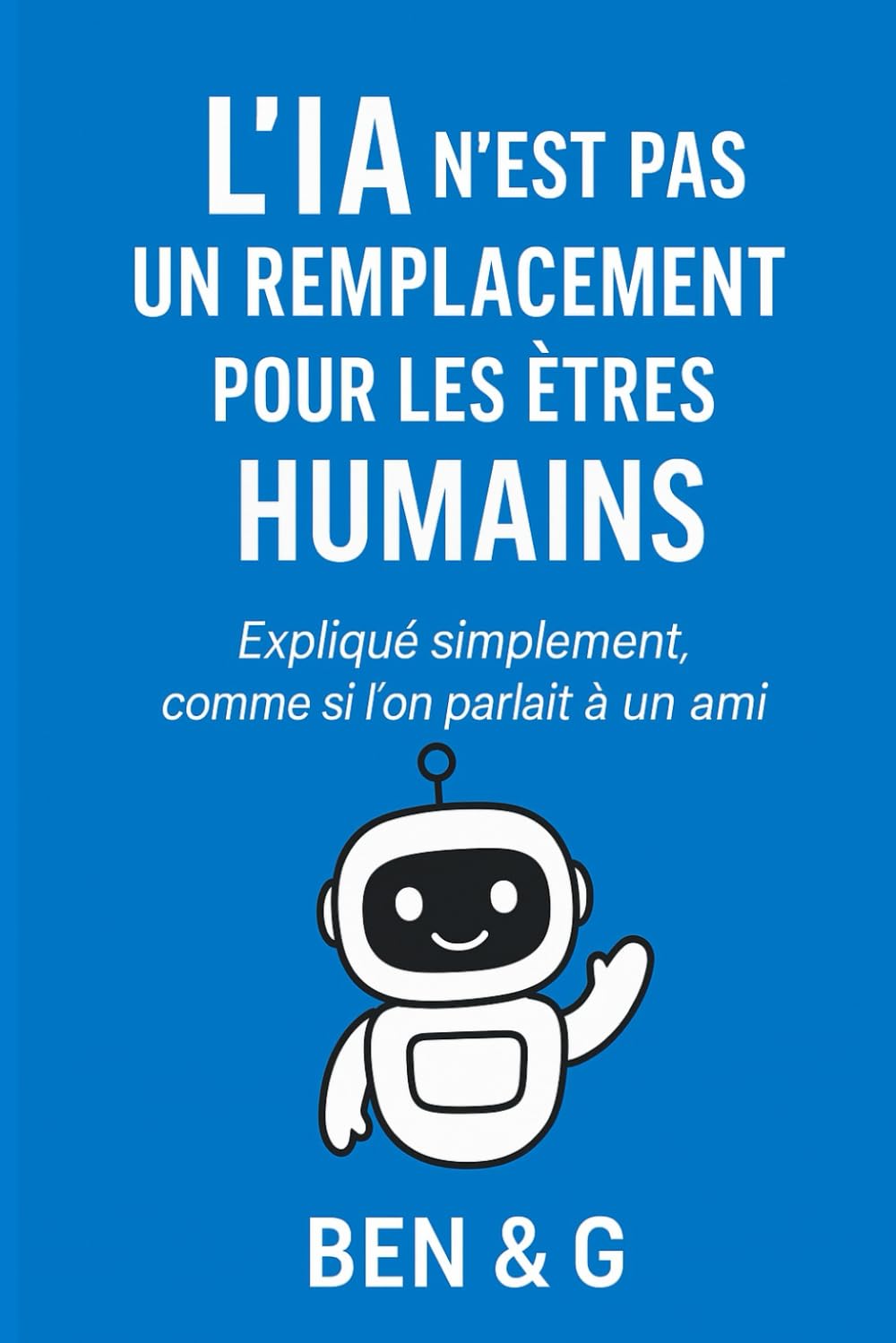 L’IA n’est pas un remplacement pour les êtres humains: Expliqué simplement, comme si l’on parlait à un ami