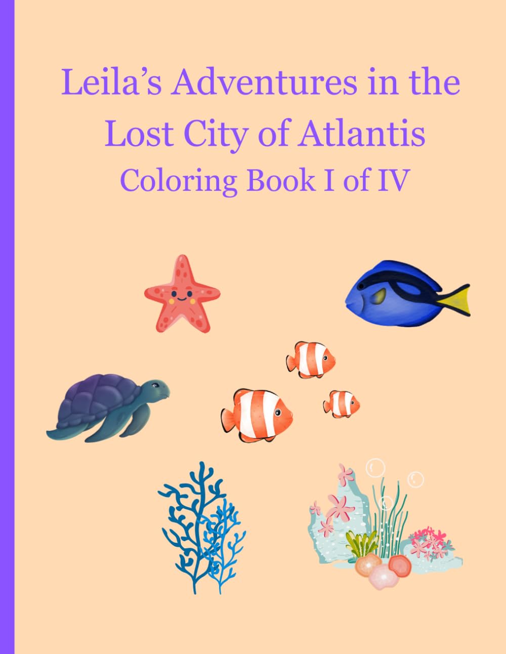 Leila's Adventures in the Lost City of Atlantis I of IV: Coloring Book (Lost City of Atlantis Coloring Books)