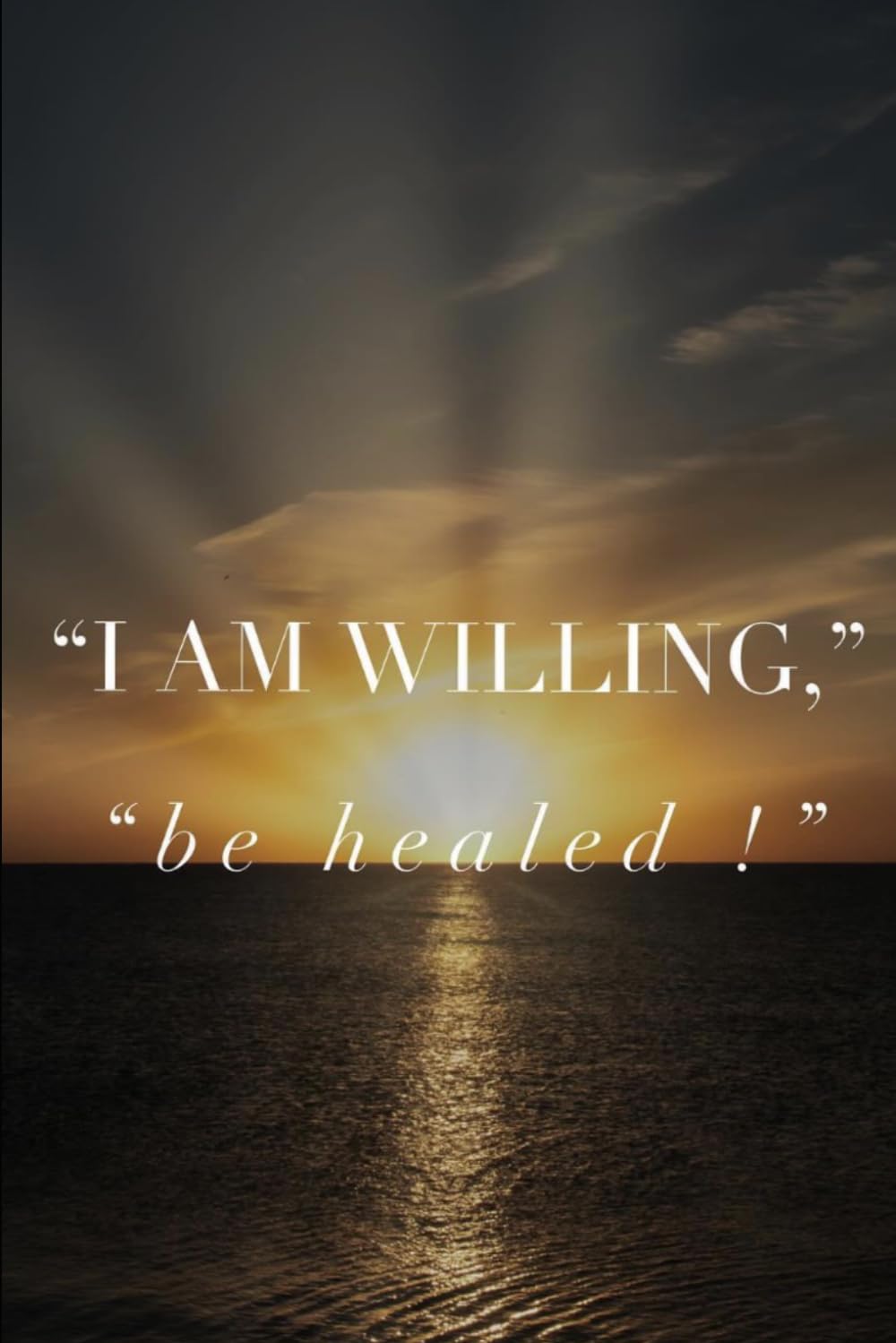I Am Willing Be Healed