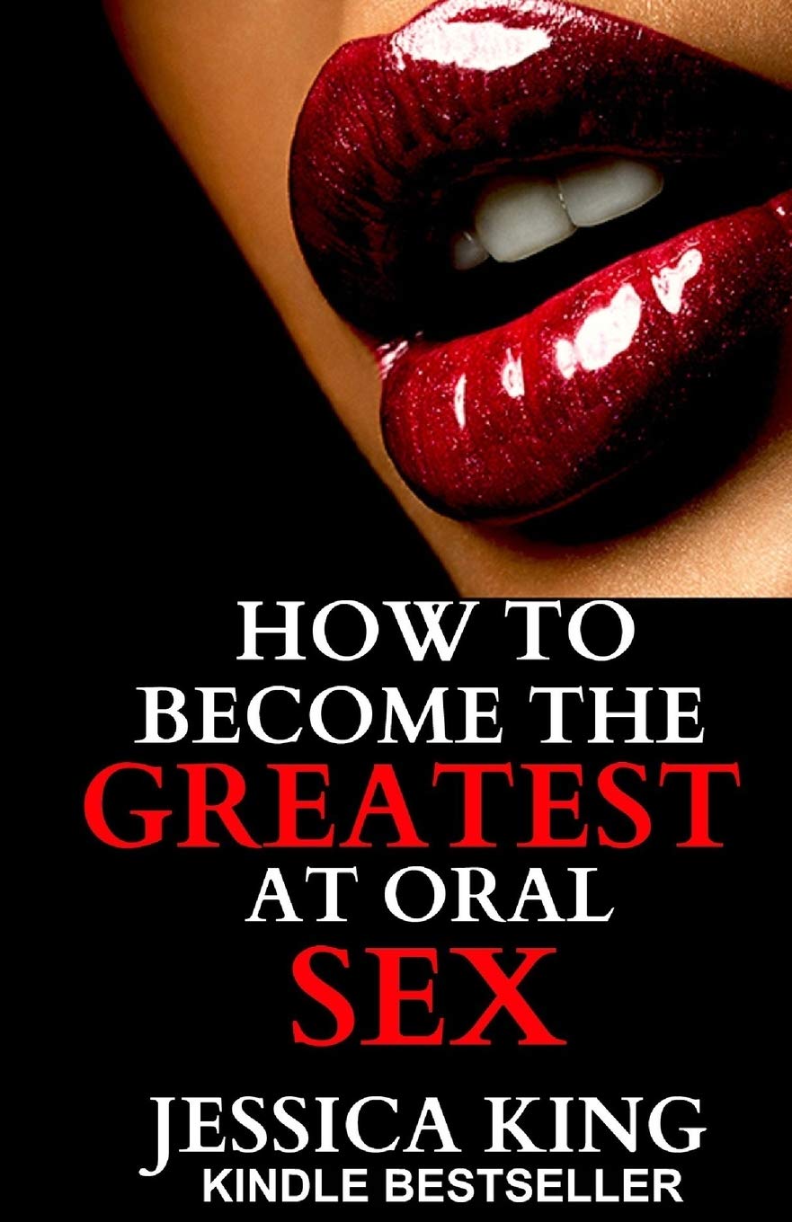 How to Become the Greatest at Oral Sex: Sex Secrets that puts a Spell on him