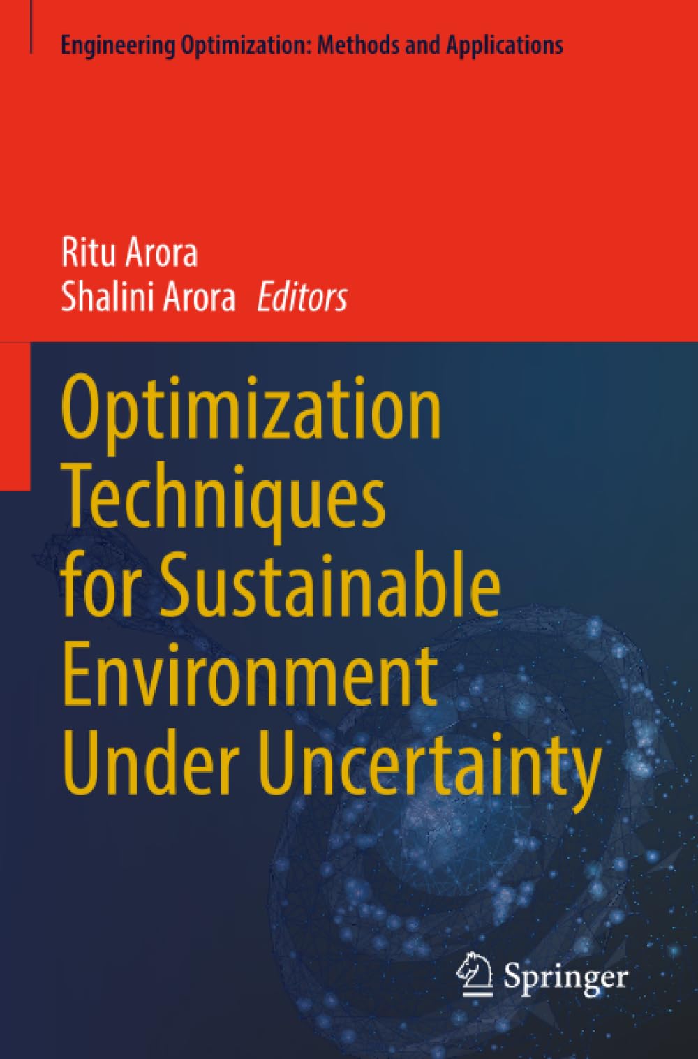 Optimization Techniques for Sustainable Environment Under Uncertainty (Engineering Optimization: Methods and Applications)
