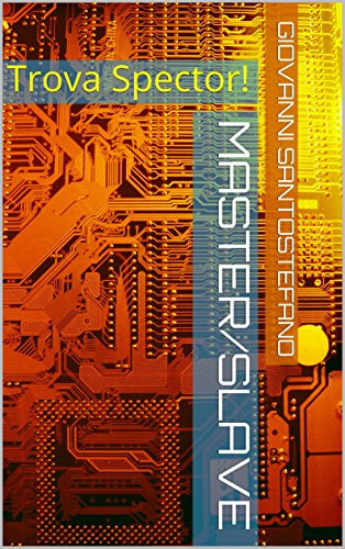 Master/Slave: Trova Spector! (Lettere dal Cyberspazio) Master/Slave: Trova Spector! (Lettere dal Cyberspazio)