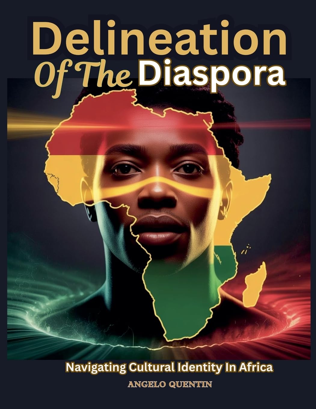 Delineation Of The Diaspora: Navigating Cultural Identity In Africa: 1 (Delineation of the Diaspora in America: A Culture Unafraid)
