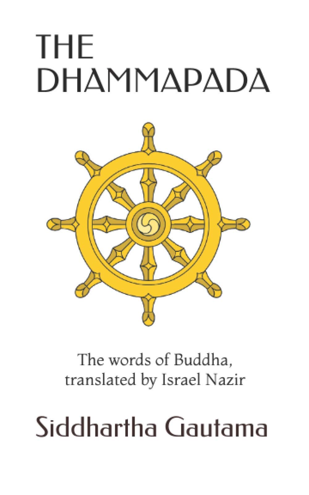 THE DHAMMAPADA: The words of Buddha, the teaching of the Awakened