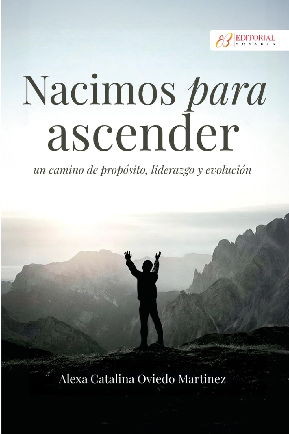 NACIMOS PARA ASCENDER: Un camino de propósito, liderazgo y evolución del alma