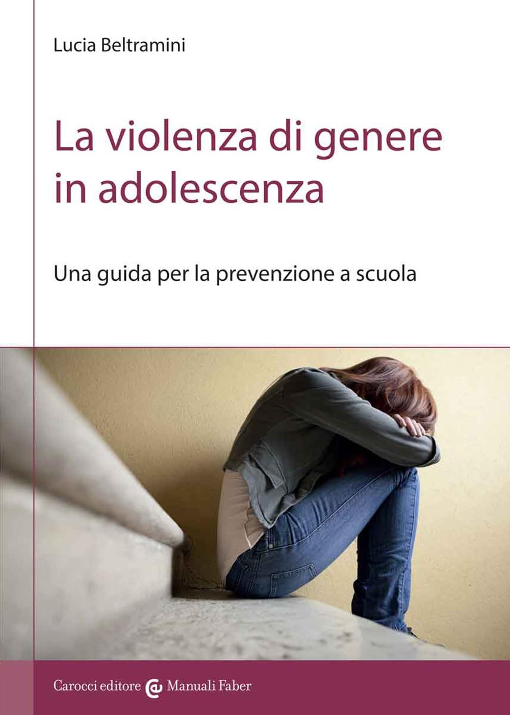 La Violenza Di Genere In Adolescenza. Una Guida Per La Prevenzione A Scuola - 4