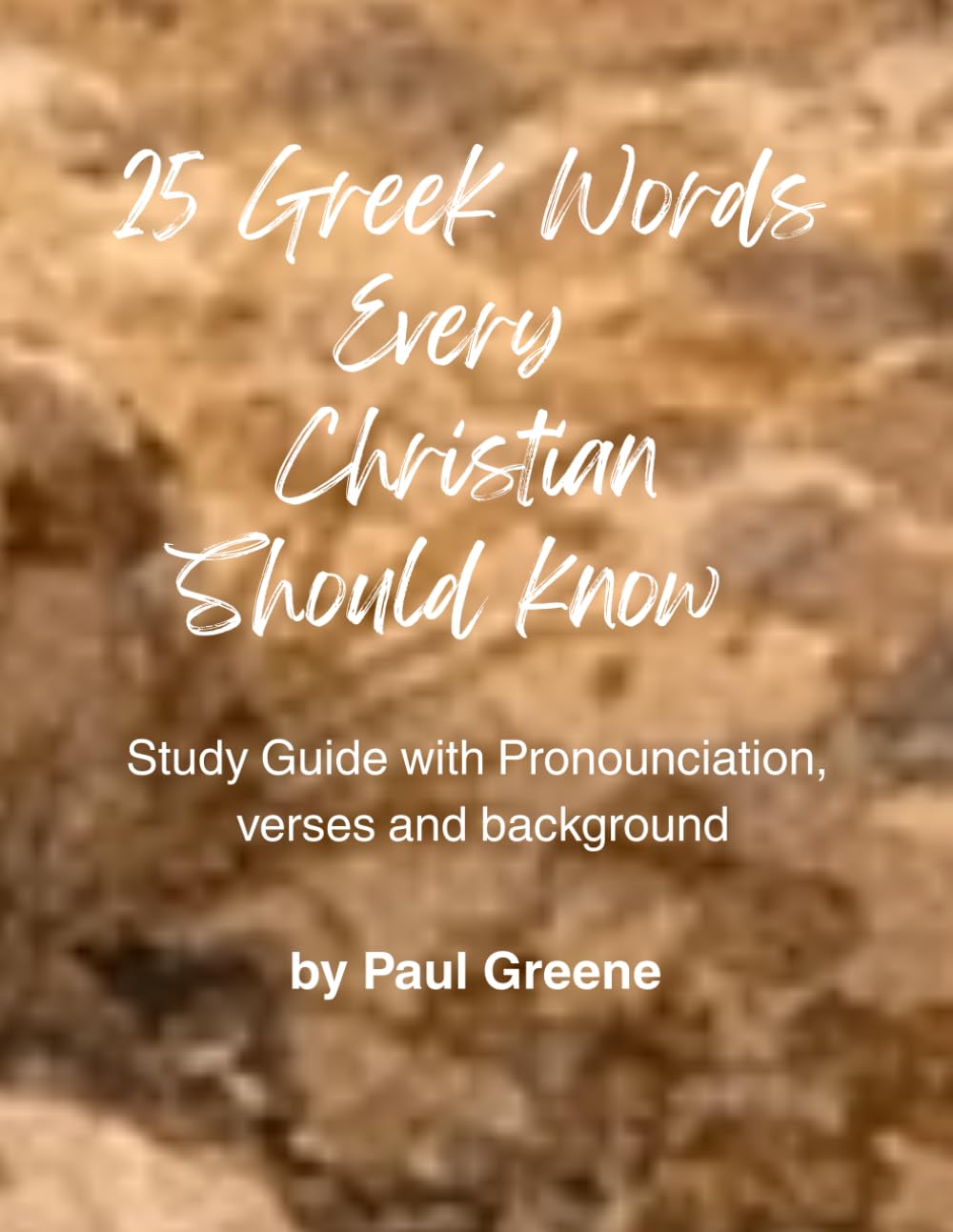 25 Greek Words that Every Christian Should Know: It's all Greek to Me!"