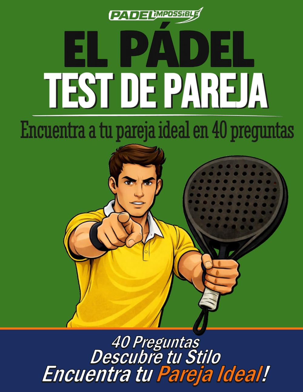 PADELimpossible, Test de Pareja en Pádel: Libro con test de 40 Preguntas para Descubrir tu Estilo de Juego y Encontrar tu Pareja Ideal | El Primer ... de Pádel (PADELimpossible – Español)