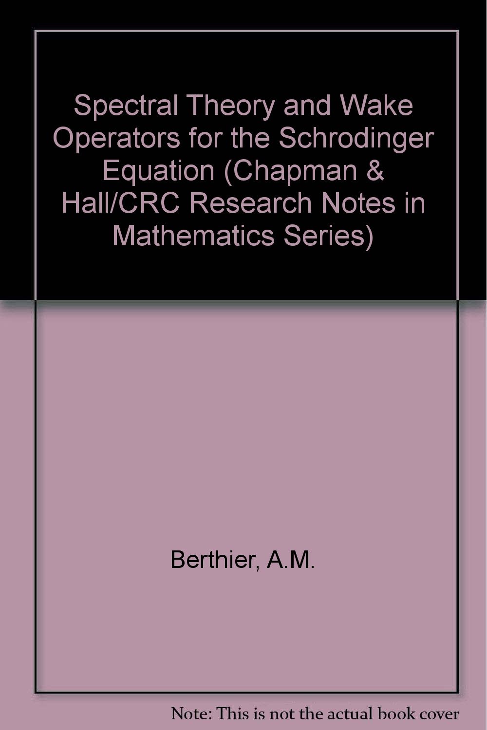 Buy Spectral Theory and Wake Operators for the Schrodinger Equation (Chapman & Hall/CRC Research Notes in Mathematics Series) — BookShops.in