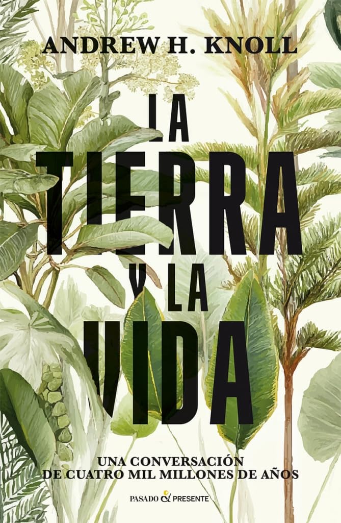 LA TIERRA Y LA VIDA: UNA CONVERSACIÓN DE CUATRO MIL MILLONES DE AÑOS (ENSAYO)