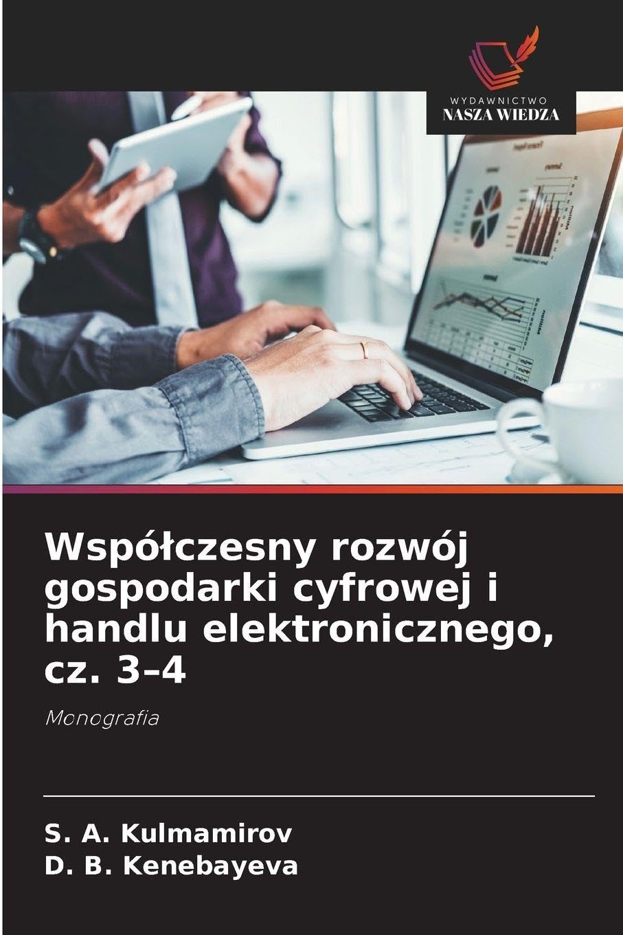 Wspó¿czesny rozwój gospodarki cyfrowej i handlu elektronicznego, cz. 3-4: Monografia