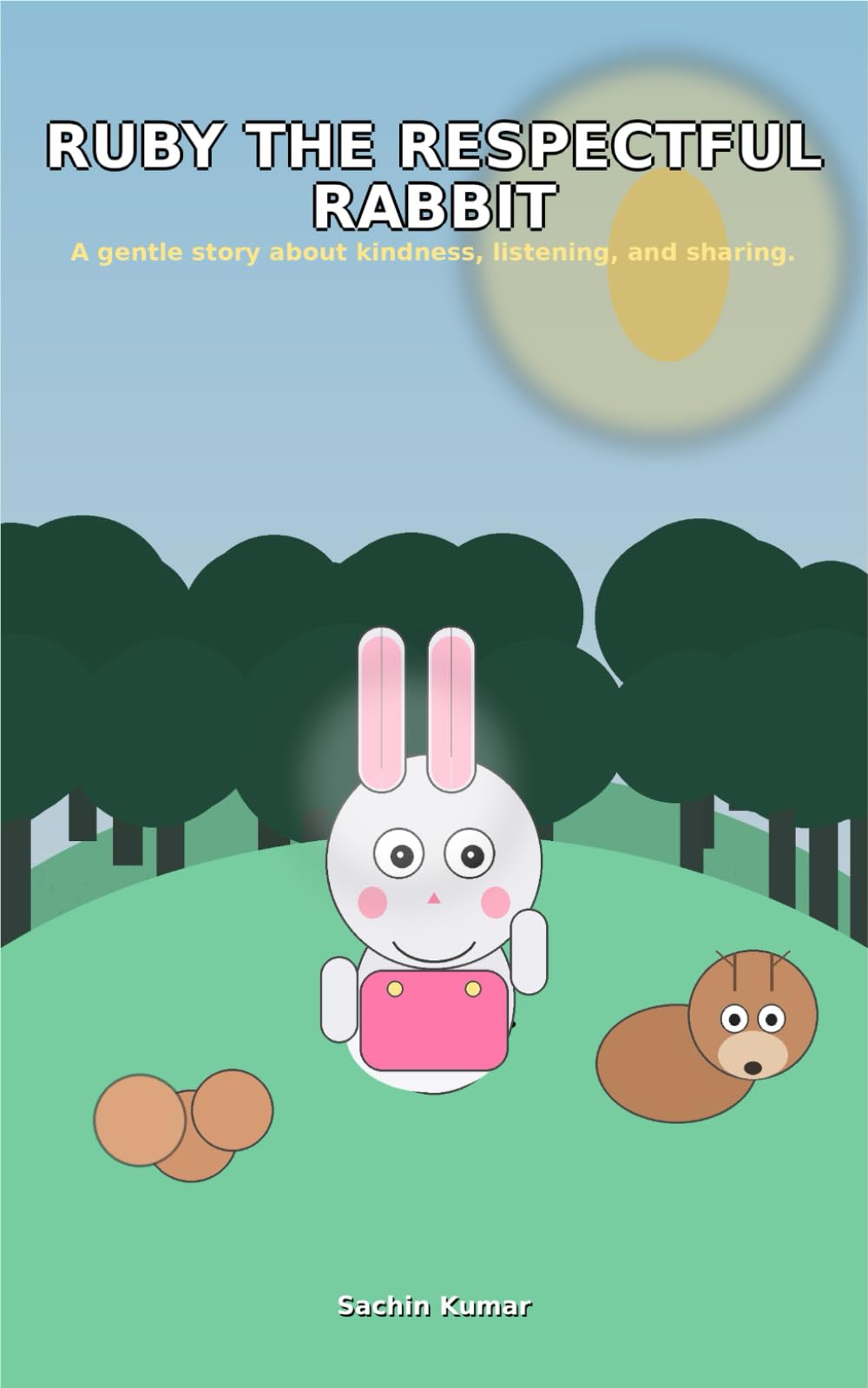 Ruby the respectful Rabbit: A gentle story about kindness, listening, and sharing.