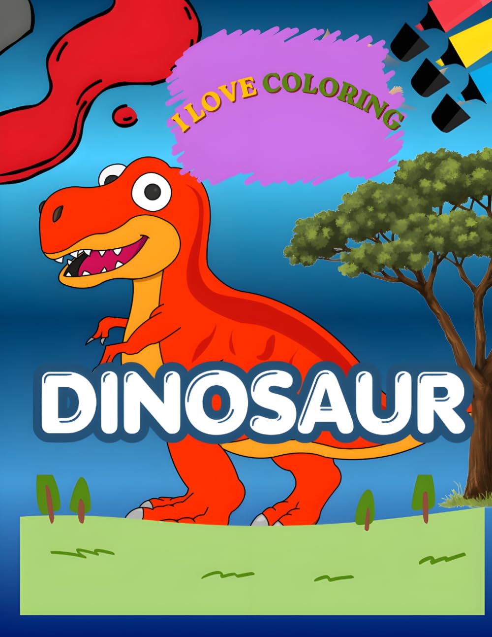 I LOVE COLORING : DINOSAUR: Fun and Easy Dinosaur Coloring Pages for Kids Ages 2-8, Big and Simple Dino Coloring Fun for Little Artists